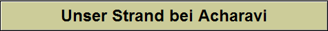 Unser Strand bei Acharavi