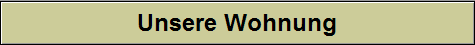Unsere Wohnung